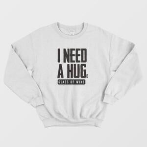 I Need A Huge Glass Of Wine Funny Wine Lover Relaxing Cozy Sweatshirt